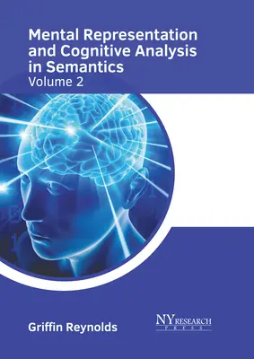 Representación mental y análisis cognitivo en semántica: Volumen 2 - Mental Representation and Cognitive Analysis in Semantics: Volume 2