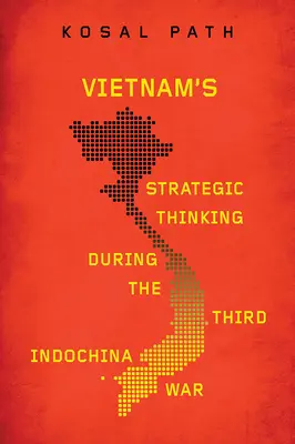 El pensamiento estratégico de Vietnam durante la Tercera Guerra de Indochina - Vietnam's Strategic Thinking during the Third Indochina War