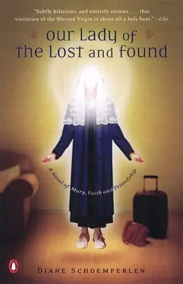 Nuestra Señora de los Objetos Perdidos: Una novela de María, la fe y la amistad - Our Lady of the Lost and Found: A Novel of Mary, Faith, and Friendship