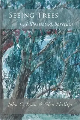 Ver los árboles: Un arboreto poético - Seeing Trees: A Poetic Arboretum