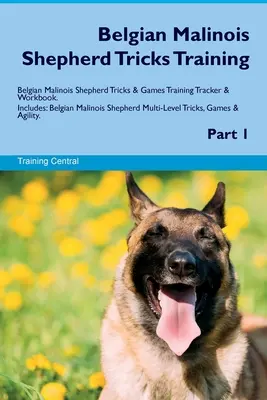 Pastor Belga Malinois Trucos de adiestramiento Pastor Belga Malinois Trucos y juegos de adiestramiento Rastreador y cuaderno de ejercicios. Incluye: Pastor Belga Malinois Mu - Belgian Malinois Shepherd Tricks Training Belgian Malinois Shepherd Tricks & Games Training Tracker & Workbook. Includes: Belgian Malinois Shepherd Mu