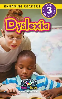 Dislexia: Entiende tu mente y tu cuerpo (Lecturas atractivas, Nivel 3) - Dyslexia: Understand Your Mind and Body (Engaging Readers, Level 3)