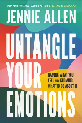 Desenreda tus emociones: Cómo nombrar lo que sientes y saber qué hacer al respecto - Untangle Your Emotions: Naming What You Feel and Knowing What to Do about It