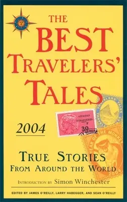 Los mejores relatos de viajeros: Historias reales de todo el mundo - The Best Travelers' Tales: True Stories from Around the World