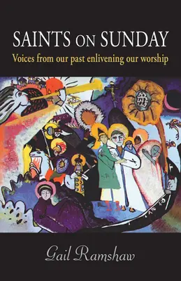 Santos en domingo: Voces del pasado que animan nuestro culto - Saints on Sunday: Voices from Our Past Enlivening Our Worship