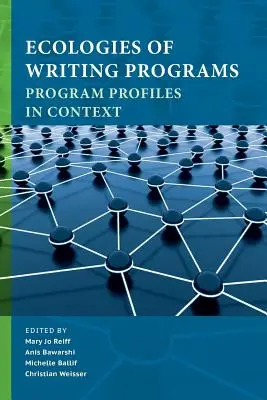 Ecologías de los programas de escritura: Perfiles de programas en contexto - Ecologies of Writing Programs: Program Profiles in Context