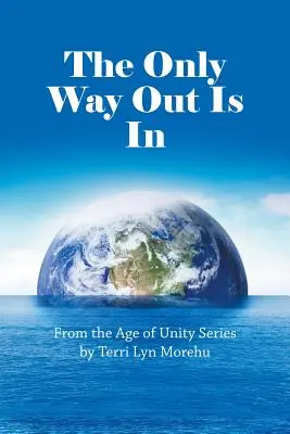 La única salida es entrar: De la serie Age of Unity - The Only Way out Is In: From the Age of Unity Series