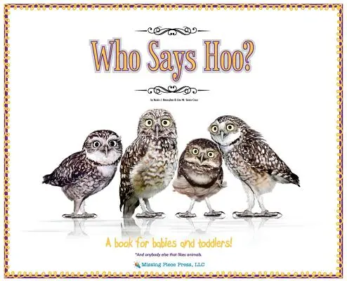 ¿Quién dice Hoo? Un libro para bebés y niños pequeños, y para cualquiera al que le gusten los animales. - Who Says Hoo?: A Book for Babies & Toddlers - and anybody else that likes animals.