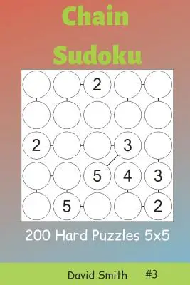 Chain Sudoku - 200 Puzzles Difíciles 5x5 Vol.3 - Chain Sudoku - 200 Hard Puzzles 5x5 Vol.3