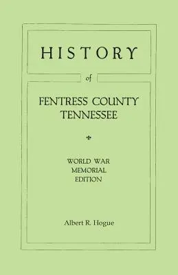 History of Fentress County, Tennessee. the Old Home of Mark Twain's Ancestors. Edición conmemorativa de la Guerra Mundial, 1920 - History of Fentress County, Tennessee. the Old Home of Mark Twain's Ancestors. World War Memorial Edition, 1920