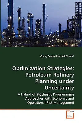 Estrategias de optimización: Planificación de refinerías de petróleo bajo incertidumbre - Optimization Strategies: Petroleum Refinery Planning under Uncertainty