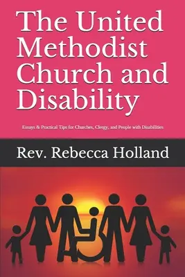 La Iglesia Metodista Unida y la discapacidad: Ensayos y consejos prácticos para iglesias, clero y personas con discapacidades - The United Methodist Church and Disability: Essays and Practical Tips for Churches, Clergy, and People with Disabilities