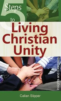 5 pasos para vivir la unidad cristiana: Ideas y ejemplos - 5 Steps to Living Christian Unity: Insights and Examples
