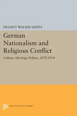 Nacionalismo alemán y conflicto religioso: Cultura, ideología y política, 1870-1914 - German Nationalism and Religious Conflict: Culture, Ideology, Politics, 1870-1914