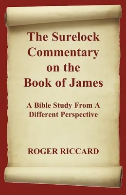 El Comentario Surelock sobre el Libro de Santiago: Un estudio bíblico desde una perspectiva diferente - The Surelock Commentary on the Book of James: A Bible Study From A Different Perspective