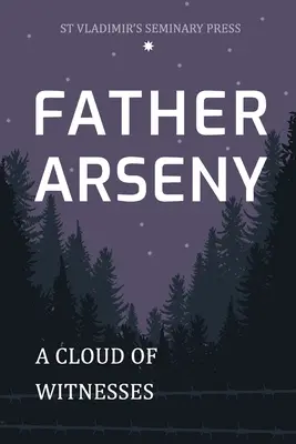 Padre Arseny Una nube de testigos - Father Arseny: A Cloud of Witnesses