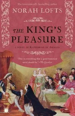 El placer del rey: Una novela de Catalina de Aragón - The King's Pleasure: A Novel of Katharine of Aragon