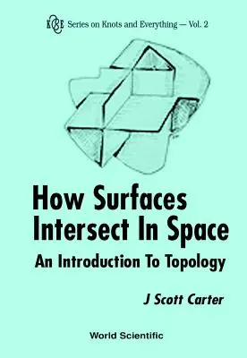 Cómo se intersectan las superficies en el espacio: Una Introducción a la Topología (2ª Edición) - How Surfaces Intersect in Space: An Introduction to Topology (2nd Edition)