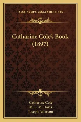 El libro de Catharine Cole (1897) - Catharine Cole's Book (1897)