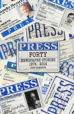 Cuarenta: Relatos periodísticos 1970-2014 - Forty: Newspaper Stories 1970-2014