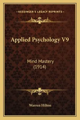 Psicología aplicada V9: El dominio de la mente (1914) - Applied Psychology V9: Mind Mastery (1914)