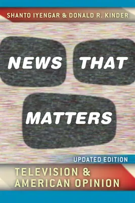 Noticias que importan: La televisión y la opinión pública estadounidense - News That Matters: Television and American Opinion