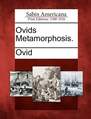 La Metamorfosis de Ovidio. - Ovids Metamorphosis.