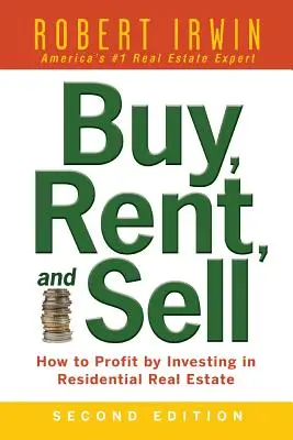 Comprar, alquilar y vender: Cómo obtener beneficios invirtiendo en inmuebles residenciales - Buy, Rent, and Sell: How to Profit by Investing in Residential Real Estate