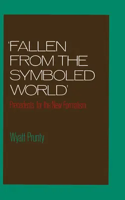 Caídos del mundo simbolizado: Precedentes para el nuevo formalismo - Fallen from the Symboled World: Precedents for the New Formalism