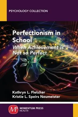 Perfeccionismo en la escuela: Cuando los logros no son tan perfectos - Perfectionism in School: When Achievement Is Not so Perfect