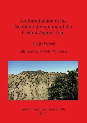 Una introducción a la revolución neolítica de los Zagros centrales, Irán - An Introduction to the Neolithic Revolution of the Central Zagros, Iran