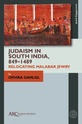 El judaísmo en el sur de la India, 849-1489: La reubicación del judaísmo malabar - Judaism in South India, 849-1489: Relocating Malabar Jewry