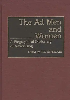 The Ad Men and Women: Diccionario biográfico de la publicidad - The Ad Men and Women: A Biographical Dictionary of Advertising