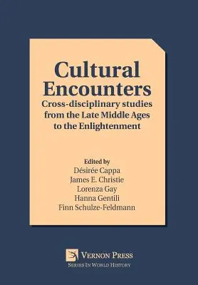 Encuentros culturales: Estudios interdisciplinares desde la Baja Edad Media hasta la Ilustración - Cultural Encounters: Cross-disciplinary studies from the Late Middle Ages to the Enlightenment