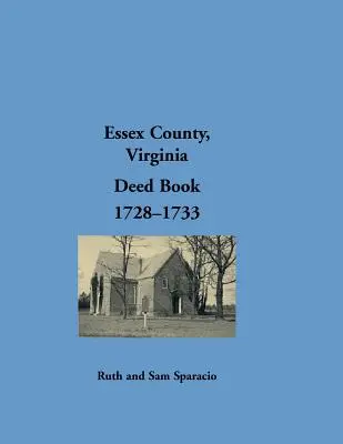 Libro de Escrituras del Condado de Essex, Virginia, 1728-1733 - Essex County, Virginia Deed Book, 1728-1733