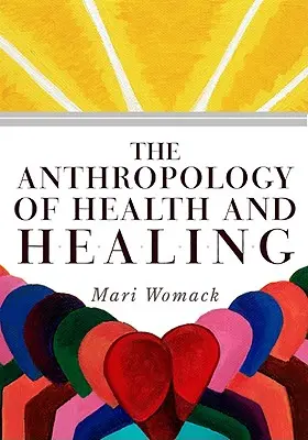 La antropología de la salud y la curación - The Anthropology of Health and Healing