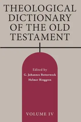 Diccionario Teológico del Antiguo Testamento, Tomo IV: Volumen 4 - Theological Dictionary of the Old Testament, Volume IV: Volume 4