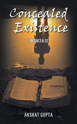 Existencia oculta: Unconcealed - Concealed Existence: Unconcealed