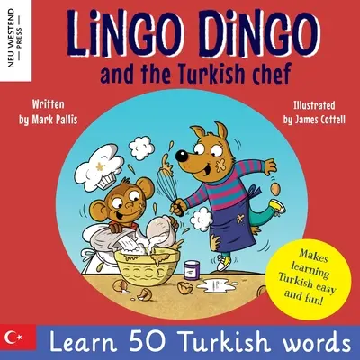 Lingo Dingo y el chef turco: ¡Ríete mientras aprendes turco! Libro de turco para niños (bilingüe turco-inglés) - Lingo Dingo and the Turkish chef: Laugh as you learn Turkish! Turkish for kids book (bilingual Turkish English)