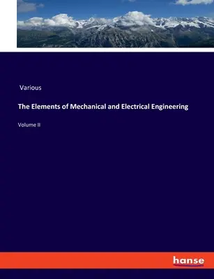 Los Elementos de Ingeniería Mecánica y Eléctrica: Tomo II - The Elements of Mechanical and Electrical Engineering: Volume II