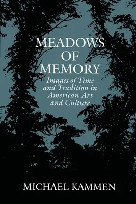 Prados de la memoria: Imágenes del tiempo y la tradición en el arte y la cultura estadounidenses - Meadows of Memory: Images of Time and Tradition in American Art and Culture