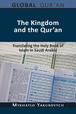 El Reino y el Corán: La traducción del Libro Sagrado del Islam en Arabia Saudí - The Kingdom and the Qur'an: Translating the Holy Book of Islam in Saudi Arabia