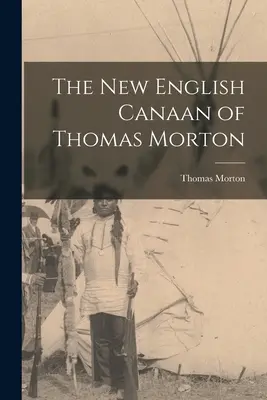 El nuevo Canaán inglés de Thomas Morton - The New English Canaan of Thomas Morton
