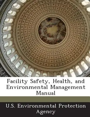 Manual de gestión de la seguridad, la salud y el medio ambiente en las instalaciones - Facility Safety, Health, and Environmental Management Manual