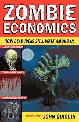 Economía zombi: cómo las ideas muertas siguen caminando entre nosotros - Zombie Economics: How Dead Ideas Still Walk Among Us