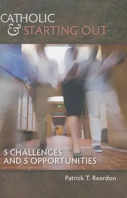 Católicos y principiantes: 5 retos y 5 oportunidades - Catholic & Starting Out: 5 Challenges and 5 Opportunities