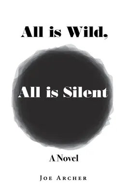 Todo es salvaje, todo es silencioso - All is Wild, All is Silent