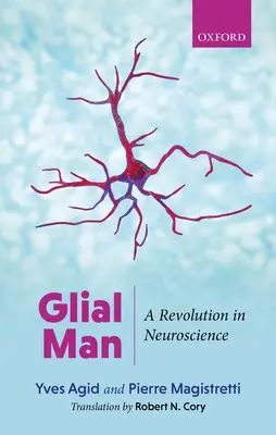 El hombre glial: Una revolución en neurociencia - Glial Man: A Revolution in Neuroscience