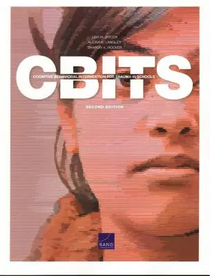 Cognitive Behavioral Intervention for Trauma in Schools (CBITS), 2ª edición - Cognitive Behavioral Intervention for Trauma in Schools (CBITS), 2nd Edition