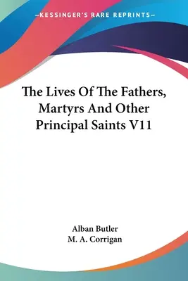 Vidas de los Padres, Mártires y Otros Santos Principales V11 - The Lives Of The Fathers, Martyrs And Other Principal Saints V11